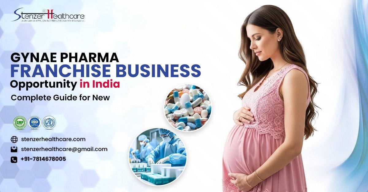 Gynae Pharma Franchise Business Opportunity in India: Complete Guide for New Entrepreneurs